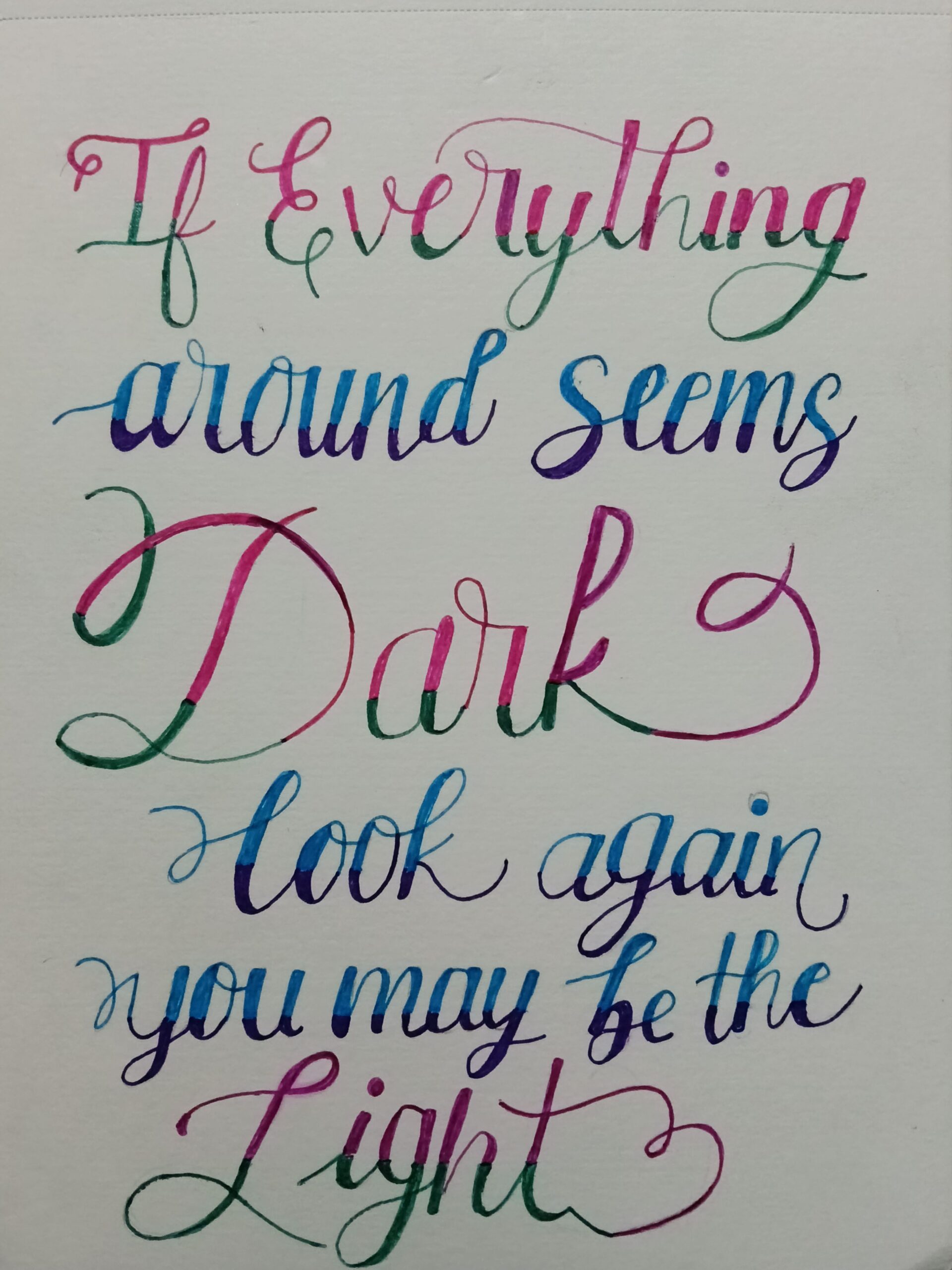 If everything around seems dark look again you may be the light