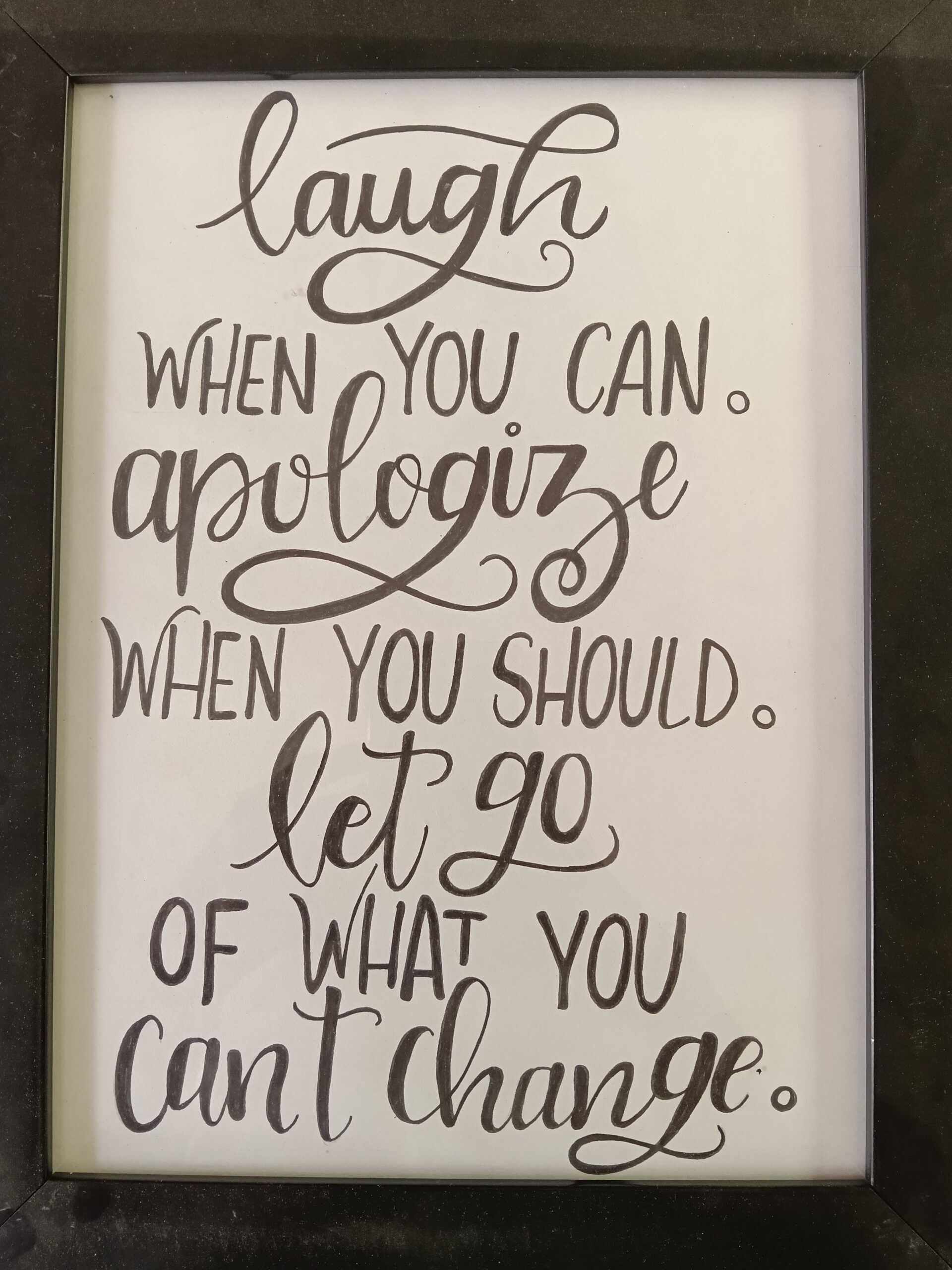 Laugh when you apologise when you should let go what you change